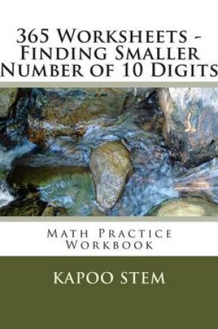 Cover of 365 Worksheets - Finding Smaller Number of 10 Digits