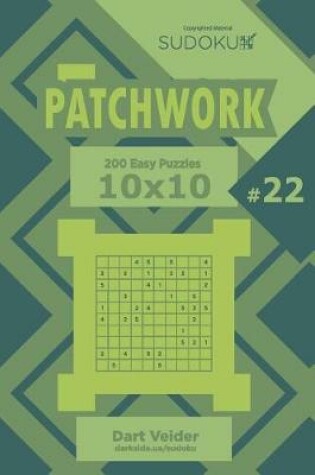 Cover of Sudoku Patchwork - 200 Easy Puzzles 10x10 (Volume 22)