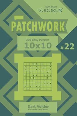 Cover of Sudoku Patchwork - 200 Easy Puzzles 10x10 (Volume 22)