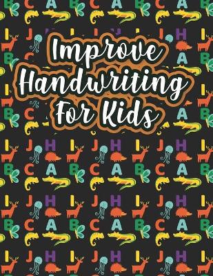 Book cover for Improve Handwriting For Kids