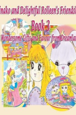 Cover of Minako and Delightful Rolleen's Family and Friendship Book 3 of Wondersome Gifts and Favour from Dreamland