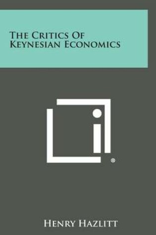 Cover of The Critics of Keynesian Economics