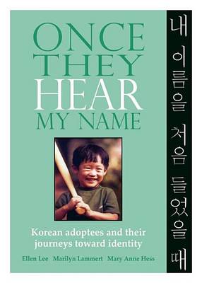 Book cover for Once They Hear My Name: Korean Adoptees and Their Journeys Toward Identity