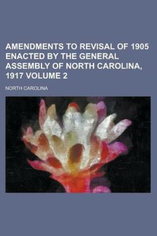 Cover of Amendments to Revisal of 1905 Enacted by the General Assembly of North Carolina, 1917