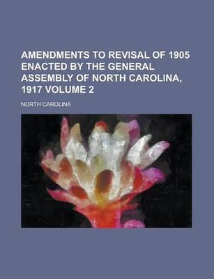 Book cover for Amendments to Revisal of 1905 Enacted by the General Assembly of North Carolina, 1917