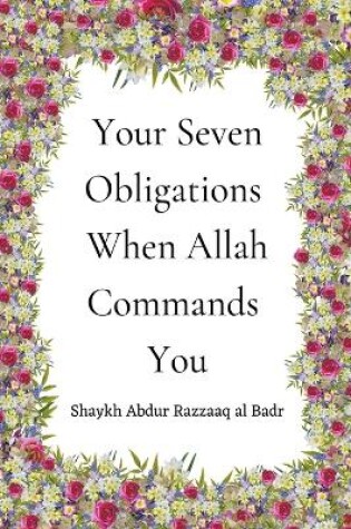 Cover of Your Seven Obligations When Allah Commands You