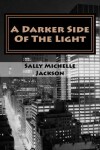 Book cover for A Darker Side Of The Light