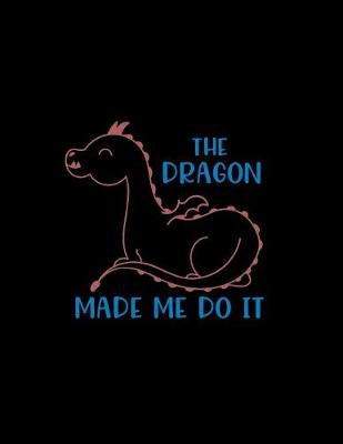 Book cover for The Dragon Made Me Do It