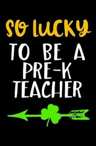 Cover of So Lucky To Be A Pre-K Teacher