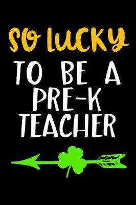 Book cover for So Lucky To Be A Pre-K Teacher