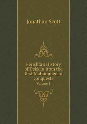 Book cover for Ferishta's History of Dekkan from the first Mahummedan conquests Volume 1