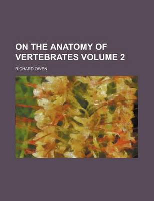 Book cover for On the Anatomy of Vertebrates Volume 2