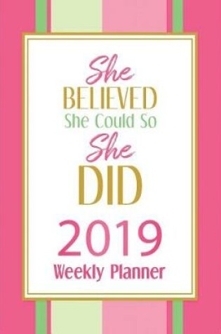 Cover of She Believed She Could So She Did-2019 Weekly Planner