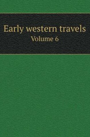 Cover of Early western travels Volume 6