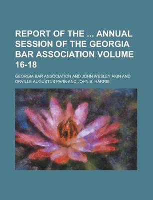 Book cover for Report of the Annual Session of the Georgia Bar Association Volume 16-18