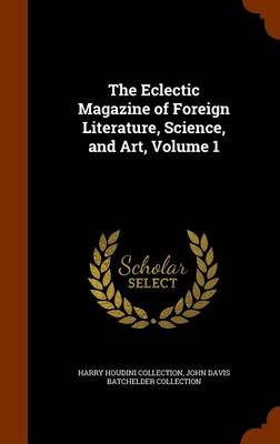 Book cover for The Eclectic Magazine of Foreign Literature, Science, and Art, Volume 1