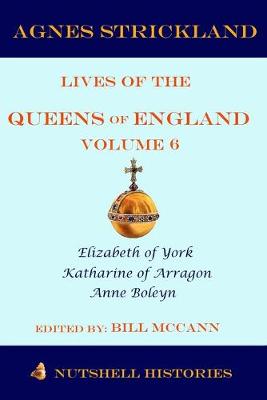 Cover of Strickland's Lives of the Queens of England Volume 6