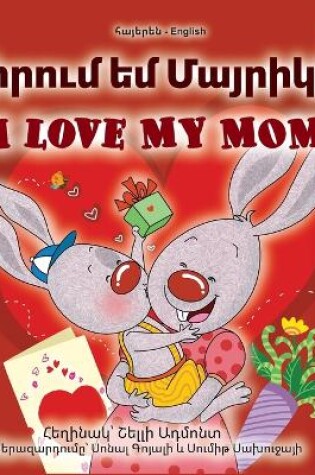 Cover of I Love My Mom (Armenian English Bilingual Book for Kids)