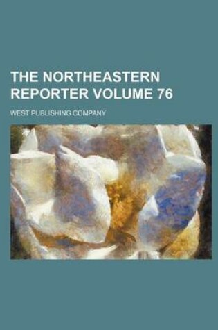 Cover of The Northeastern Reporter Volume 76