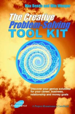 Cover of The Creative Problem-Solving Tool Kit: Discover Your Genius Solutions for Your Career, Business Relationship and Money Goals