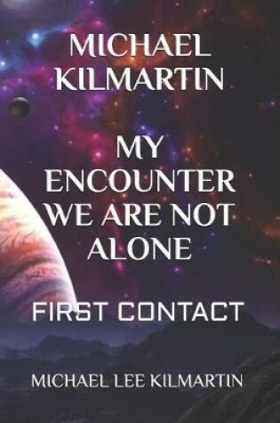 Cover of Michael Kilmartin My Encounter We Are Not Alone
