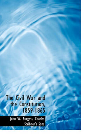 Cover of The Civil War and the Constitution, 1859-1865