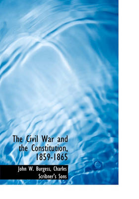 Book cover for The Civil War and the Constitution, 1859-1865