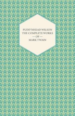 Book cover for The Complete Works Of Mark Twain- Pudd'nhead Wilson