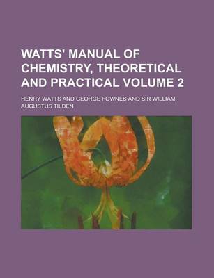 Book cover for Watts' Manual of Chemistry, Theoretical and Practical Volume 2