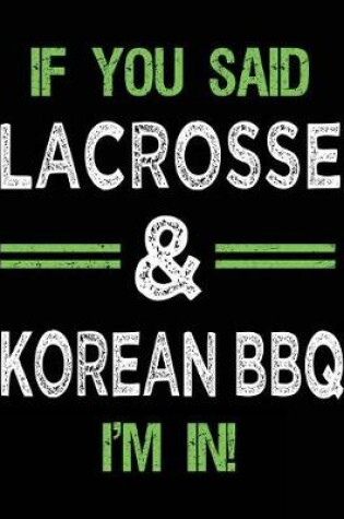 Cover of If You Said Lacrosse & Korean BBQ I'm In