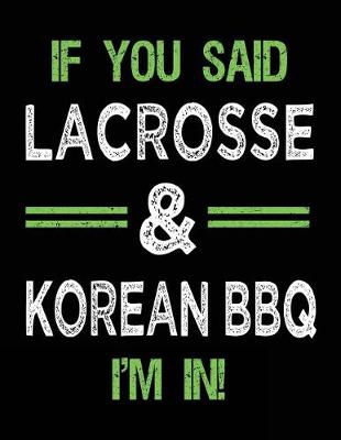 Book cover for If You Said Lacrosse & Korean BBQ I'm In