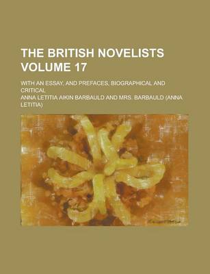 Book cover for The British Novelists; With an Essay, and Prefaces, Biographical and Critical Volume 17