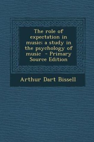 Cover of The Role of Expectation in Music; A Study in the Psychology of Music - Primary Source Edition