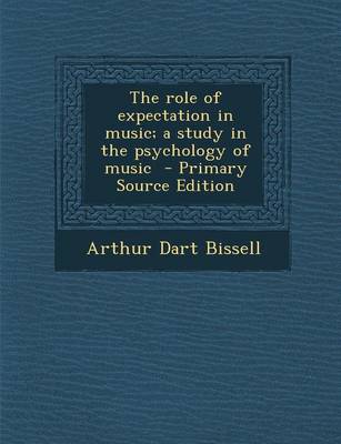 Book cover for The Role of Expectation in Music; A Study in the Psychology of Music - Primary Source Edition