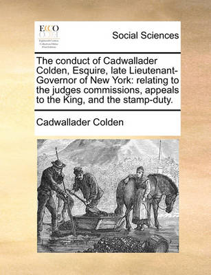 Book cover for The Conduct of Cadwallader Colden, Esquire, Late Lieutenant-Governor of New York