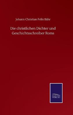 Book cover for Die christlichen Dichter und Geschichtsschreiber Roms