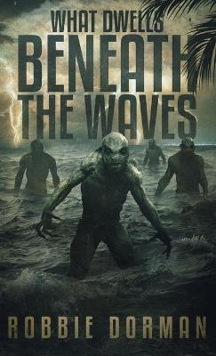 Book cover for What Dwells Beneath the Waves