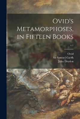 Book cover for Ovid's Metamorphoses, in Fifteen Books; v.1