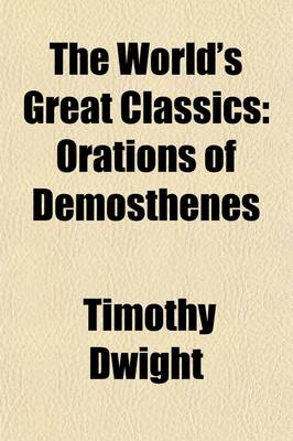 Book cover for The World's Great Classics (Volume 21); Orations of Demosthenes