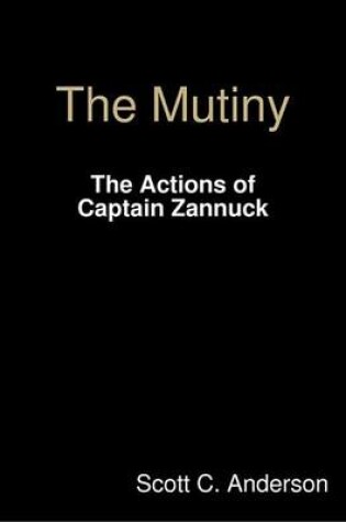 Cover of The Mutiny - The Actions of Captain Zannuck