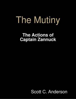 Book cover for The Mutiny - The Actions of Captain Zannuck