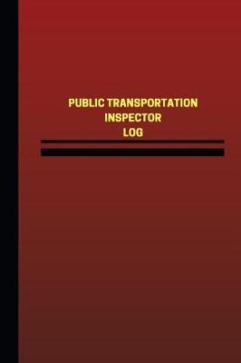Cover of Public Transportation Inspector Log (Logbook, Journal - 124 pages, 6 x 9 inches)