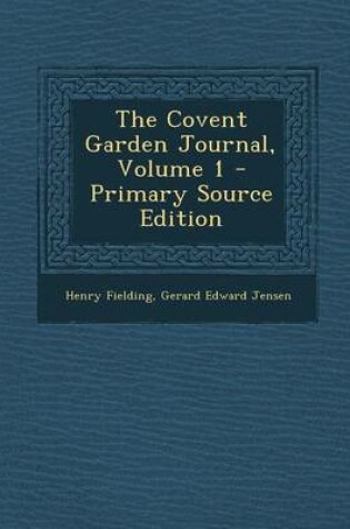 Cover of The Covent Garden Journal, Volume 1 - Primary Source Edition