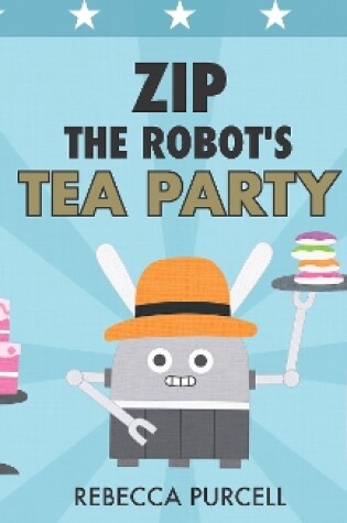 Cover of Zip the Robot's Tea Party
