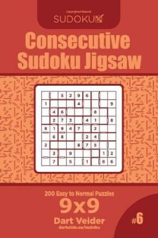 Cover of Consecutive Sudoku Jigsaw - 200 Easy to Normal Puzzles 9x9 (Volume 6)