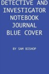 Book cover for Detective And Investigator Notebook Journal Blue Cover