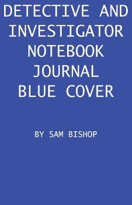 Cover of Detective And Investigator Notebook Journal Blue Cover