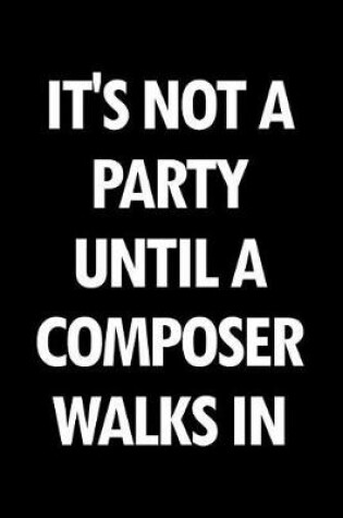 Cover of It's Not a Party Until a Composer Walks in