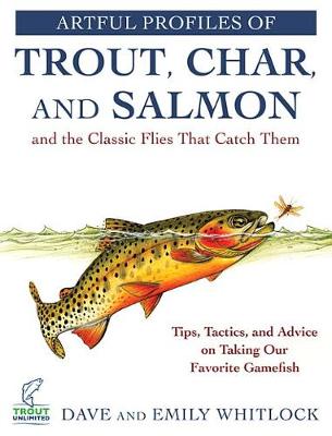 Book cover for Artful Profiles of Trout, Char, and Salmon and the Classic Flies That Catch Them