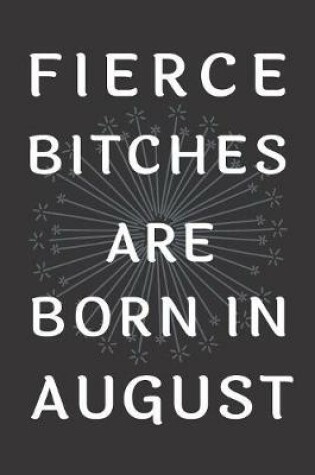 Cover of Fierce Bitches Are Born In August